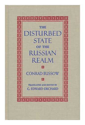 BUSSOW, CONRAD - The Disturbed State of the Russian Realm / Conrad Bussow ; Translated and Edited by G. Edward Orchard