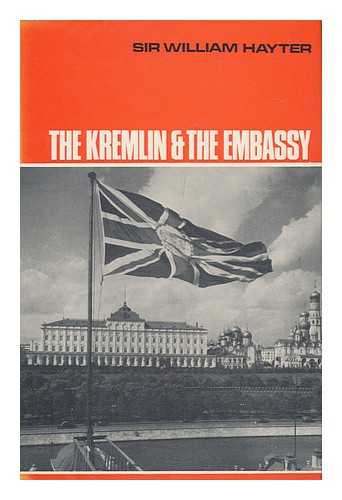 HAYTER, WILLIAM, SIR - The Kremlin and the Embassy