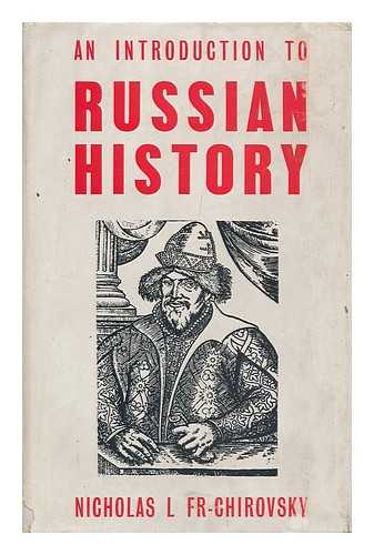 CHIROVSKY, NICHOLAS L. - An Introduction to Russian History, by Nicholas L. Fr. -Chirovsky