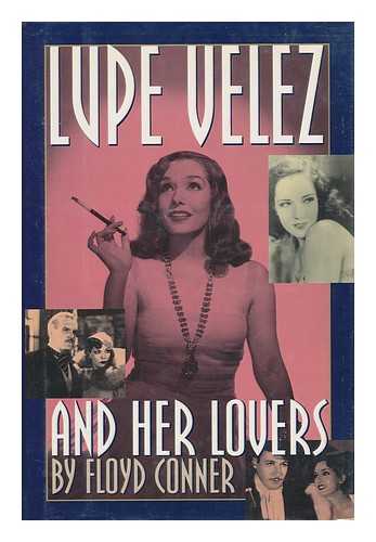 CONNER, FLOYD - Lupe Velez and Her Lovers / Floyd Conner