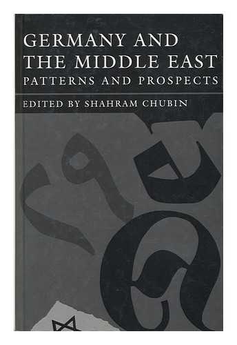 CHUBIN, SHAHRAM (ED. ) - Germany and the Middle East : Patterns and Prospects / Edited by Shahram Chubin