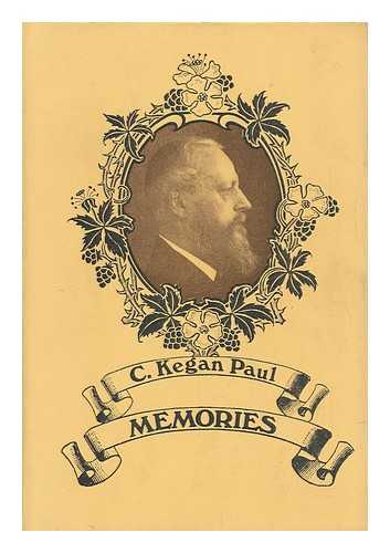 PAUL, C. KEGAN (CHARLES KEGAN) - Memories