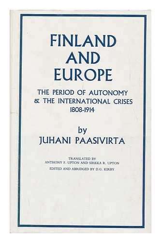 PAASIVIRTA, JUHANI (1919-?) - RELATED NAME: KIRBY, D. G (ED. ) - Finland and Europe : International Crises in the Period of Autonomy, 1808-1914