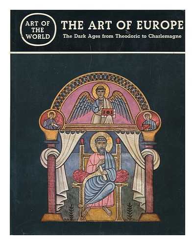 VERZONE, PAOLO - The Art of Europe: the Dark Ages from Theodoric to Charlemagne. Translated by Pamela Waley