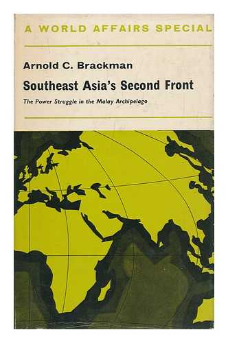 BRACKMAN, ARNOLD C - Southeast Asia's Second Front: the Power Struggle in the Malay Archipelago