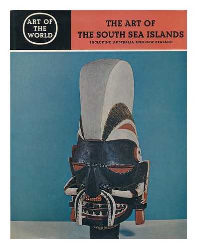 BUHLER, ALFRED - The Art of the South Sea Islands, Including Australia and New Zealand, by Alfred Buehler, Terry Barrow [And] Charles P. Mountford
