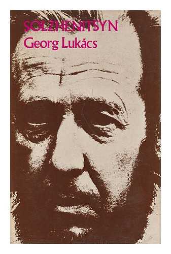 LUKACS, GYORGY (1885-1971) - Solzhenitsyn [By] Georg Lukacs; Translated from the German by William David Graf - [Uniform Title: Solschenizyn. English]