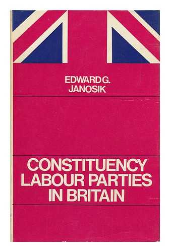 JANOSIK, EDWARD GABRIEL (1918-?) - Constituency Labour Parties in Britain