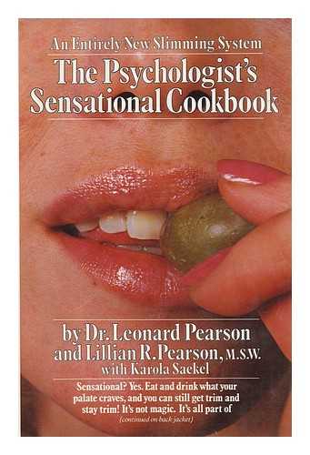 PEARSON, LEONARD (1926-?) & PEARSON, LILLIAN R. & SAEKEL, KAROLA (JOINT AUTHORS) - The Psychologist's Sensational Cookbook