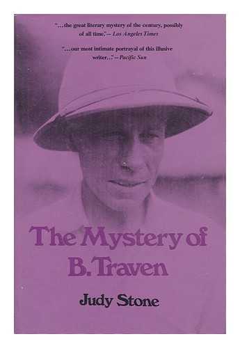 STONE, JUDY (1924-?) - The Mystery of B. Traven