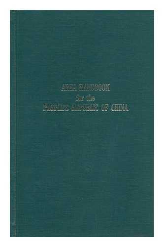 WHITAKER, DONALD P. & SHINN, RINN-SUP (JOINT AUTHORS) - RELATED NAME: CHAFFEE, FREDERIC H. AREA HANDBOOK FOR COMMUNIST CHINA; AMERICAN UNIVERSITY (WASHINGTON, D. C. ) FOREIGN AREA STUDIES - Area Handbook for the People's Republic of China