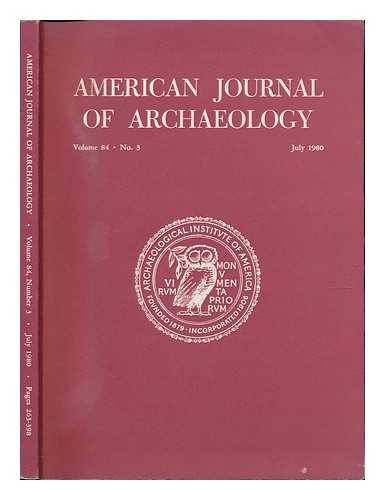 ARCHAEOLOGICAL INSTITUTE OF AMERICA - American Journal of Archaeology, Volume 84, No. 3, July 1980