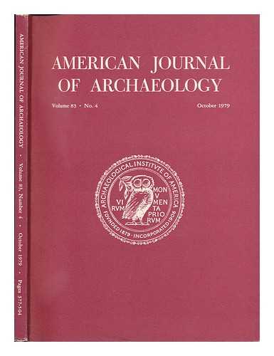 ARCHAEOLOGICAL INSTITUTE OF AMERICA - American Journal of Archaeology, Volume 83, No. 4, October 1979
