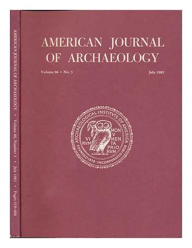Archaeological Institute Of America - American Journal of Archaeology, Volume 86, No. 3, July 1982