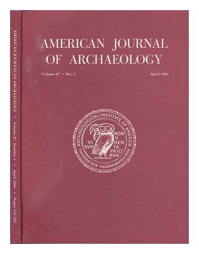 ARCHAEOLOGICAL INSTITUTE OF AMERICA - American Journal of Archaeology, Volume 87, No. 2, April 1983