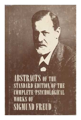 FREUD, SIGMUND - Abstracts of the Standard Edition of the Complete Psychological Works of Sigmund Freud / Edited by Carrie Lee Rothgeb