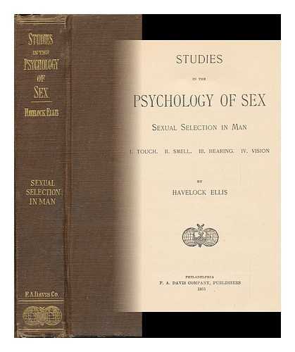 ELLIS, HAVELOCK - Studies in the Psychology of Sex. Sexual Selection in Man. I. Touch. II. Smell. III. Hearing. IV. Vision.