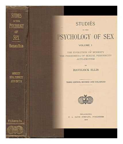 ELLIS, HAVELOCK - The Evolution of Modesty, the Phenomena of Sexual Periodicity, Auto-Erotism, by Havelock Ellis Studies in the Psychology of Sex - Volume I.