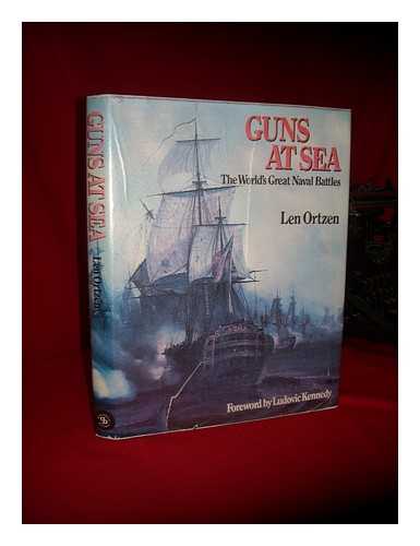 ORTZEN, LEN - Guns At Sea : the World's Great Naval Battles / Len Ortzen ; Foreword by Ludovic Kennedy