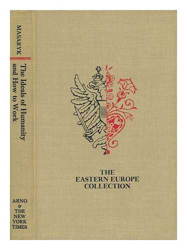 MASARYK, TOMAS GARRIGUE (1850-1937). JAK PRACOVAT ENGLISH (1971) - The Ideals of Humanity and How to Work - [Uniform Title: Idealy Humanitni. English]