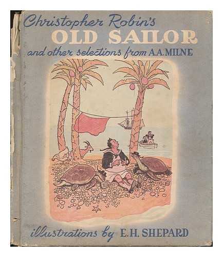 MILNE, A. A. (ALAN ALEXANDER) - The Old Sailor, and Other Selections; Illus. by Ernest H. Shepard