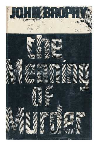 BROPHY, JOHN (1899-1965) - The Meaning of Murder