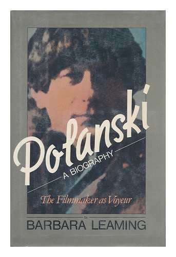 LEAMING, BARBARA - Polanski, the Filmmaker As Voyeur : a Biography