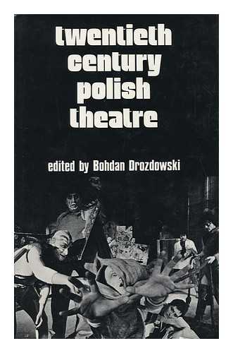 DROZDOWSKI, BOHDAN & ITZIN, CATHERINE (1944-?) - Twentieth Century Polish Theatre / Edited by Bohdan Drozdowski English Translations (From the Polish) Edited by Catherine Itzen (I. E. Itzin)