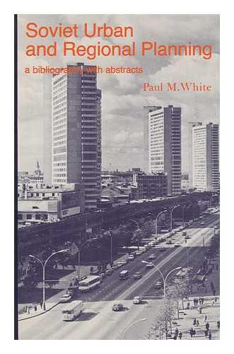 WHITE, PAUL M. - Soviet Urban and Regional Planning