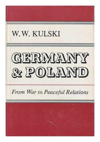 KULSKI, WLADYSLAW WSZEBOR (1903-?) - Germany and Poland : from War to Peaceful Relations
