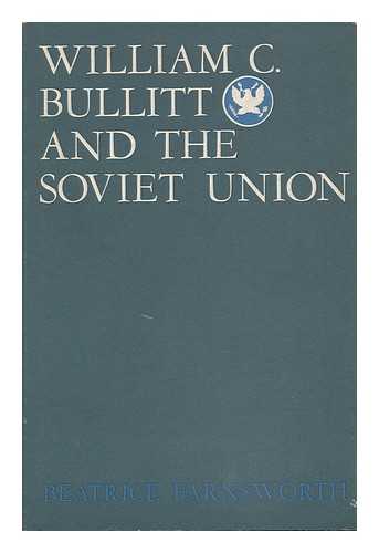 FARNSWORTH, BEATRICE - William C. Bullitt and the Soviet Union