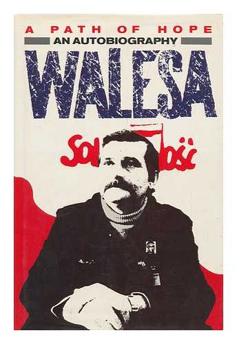 WALESA, LECH (1943-?) - A Path of Hope - [Un Chemin D'Espoir. English]