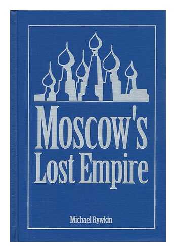 RYWKIN, MICHAEL - Moscow's Lost Empire