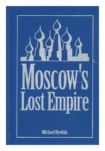 RYWKIN, MICHAEL - Moscow's Lost Empire