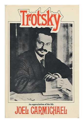 CARMICHAEL, JOEL (1915-) - Trotsky : an Appreciation of His Life / Joel Carmichael