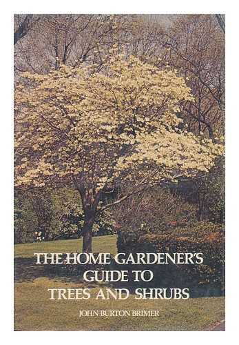 BRIMER, JOHN BURTON - The Home Gardener's Guide to Trees and Shrubs