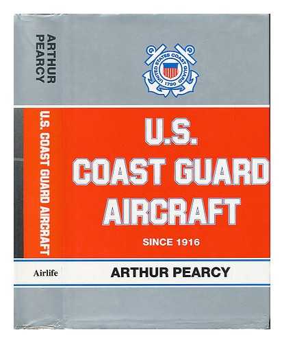 PEARCY, ARTHUR - U. S. Coast Guard Aircraft: Since 1916