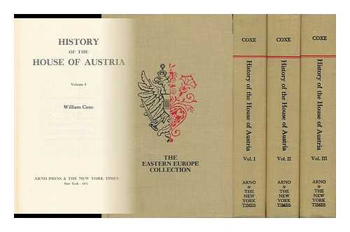 COXE, WILLIAM (1747-1828) - History of the House of Austria, from the Foundation of the Monarchy by Rhodolph of Hapsburgh, to the Death of Leopold the Second: 1218-1792 - [Complete in 3 Volumes]