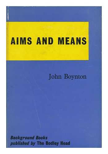 BOYNTON, JOHN - Aims and Means. [A Study of Communist Propaganda]