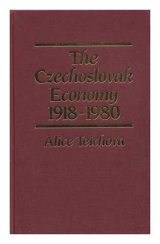 TEICHOVA, ALICE - The Czecholsavak Economy, 1918-1980