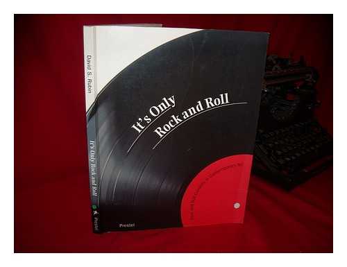 RUBIN, DAVID S (1949-?) - It's Only Rock and Roll : Rock and Roll Currents in Contemporary Art