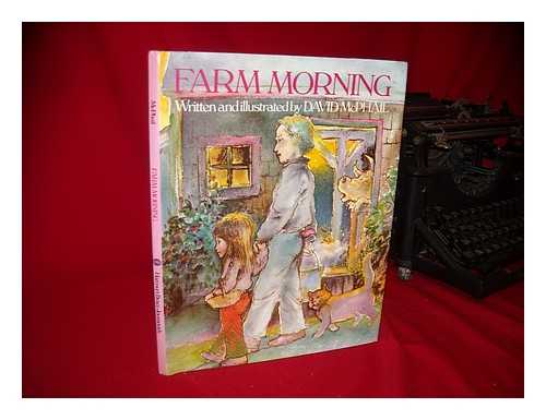 MCPHAIL, DAVID (1940-?) - Farm Morning / Written and Illustrated by David McPhail