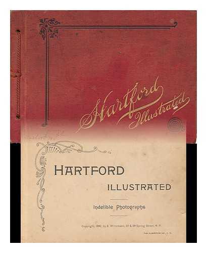 HARTFORD [CONNECTICUT] - PHOTOGRAPHIC GUIDES - Hartford Illustrated - Indelible Photographs