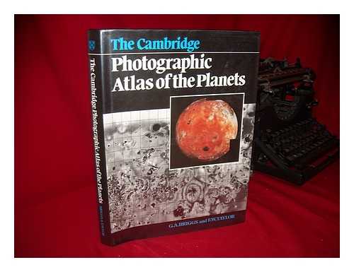 BRIGGS, GEOFFREY - The Cambridge Photographic Atlas of the Planets / Geoffrey Briggs, Fredric Taylor