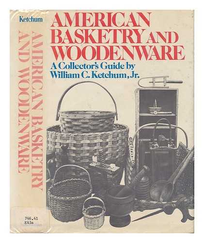 KETCHUM, WILLIAM C. (1931-) - American Basketry and Woodenware; a Collector's Guide