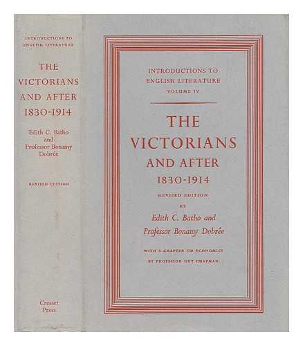 BATHO, EDITH C. AND PROFESSOR BONAMY DOBREE - The Victorians and after 1830-1914. with a Chapter on the Economic Background by Guy Chapman