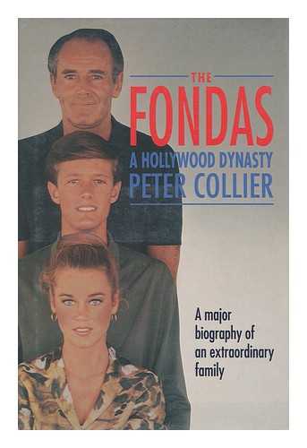 COLLIER, PETER - The Fondas : a Hollywood Dynasty