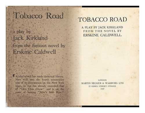 KIRKLAND, JACK - Tobacco Road, a Play by Jack Kirkland, from the Novel by Erskine Caldwell