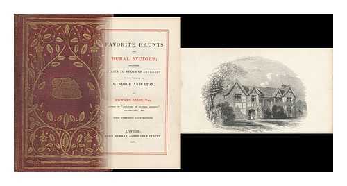 JESSE, EDWARD - Favorite Haunts and Rural Studies; Including Visits to Spots of Interest in the Vicinity of Windsor and Eton