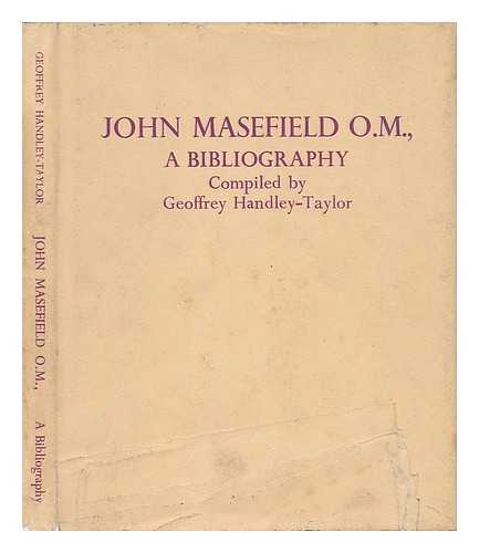 HANDLEY-TAYLOR, GEOFFREY - John Masefield; the Queen's Poet Laureate; a Bibliography and Eighty-First Birthday Tribute